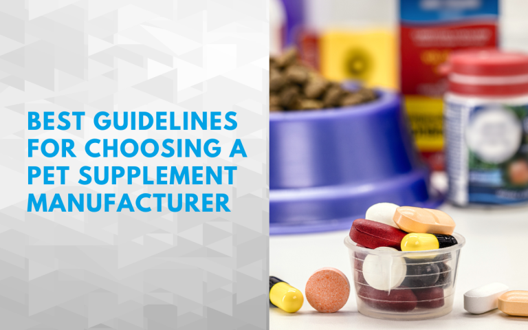 Best Guidelines for Choosing a Pet Supplement Manufacturer